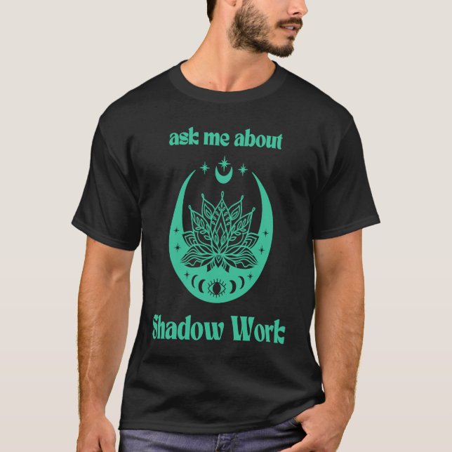 Camiseta Ask Me About Shadow Work New Age Meditate Lotus Fl (Frente)