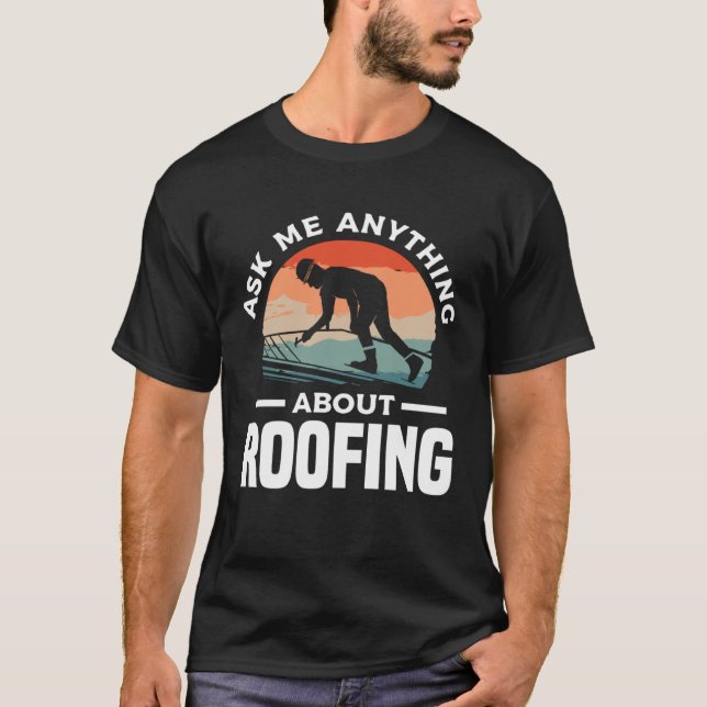 Camiseta Ask Me Anything About Roofing Roofer Roofers (Frente)