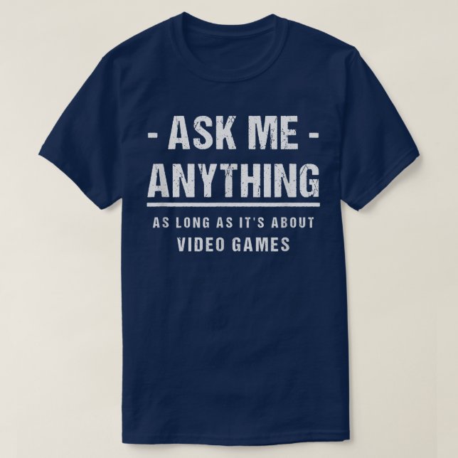 Camiseta Ask Me Anything - About Video Games (Frente do Design)