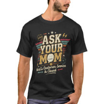 Ask Your Mom, Dad's Customer Service Is Closed Fun