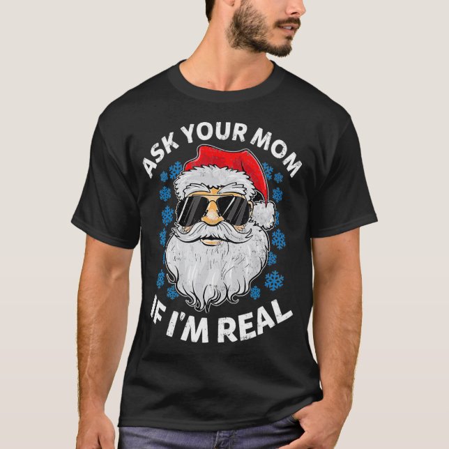 Camiseta Ask Your Mom If Im Real Santa Claus Funny Gift (Frente)