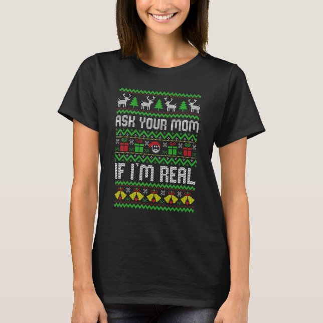 Camiseta Ask Your Mom If I'm Real Santa Claus Ugly Christma (Frente)