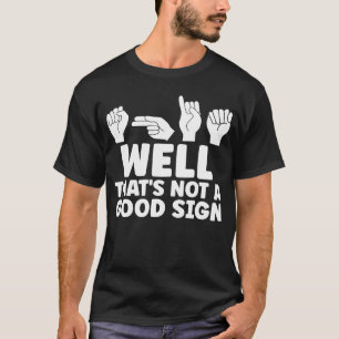 Camiseta ASL Bem Isso Não É Boa Língua de Sinais Americana