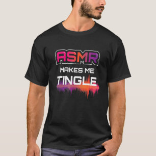 Camiseta Asmr Faz-Me Dobrar, Eu Asmr Relaxando Rela