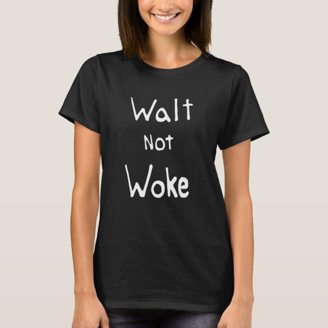 Camiseta Aspas Walt Not Woke (Frente)