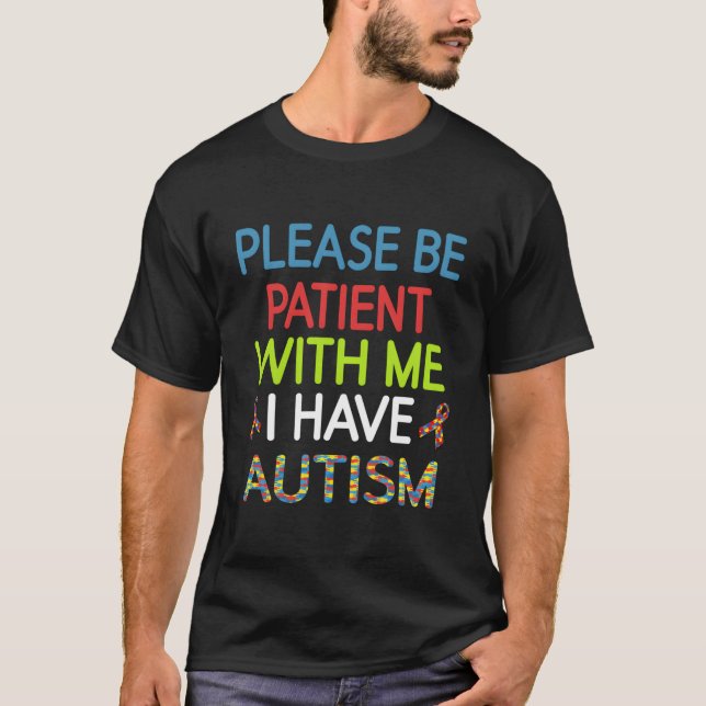 Camiseta Asperger, Por Favor, Seja Paciente Comigo Eu Tenho (Frente)