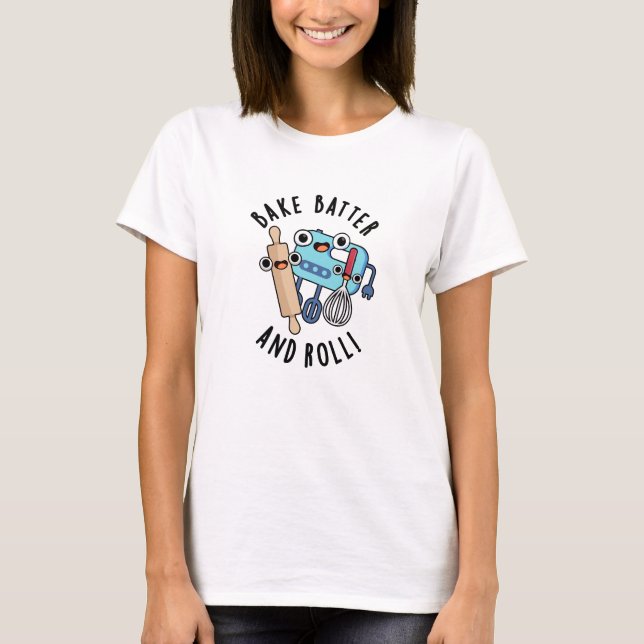 Camiseta Assar Batter E Roll Funny Baking Pun (Frente)
