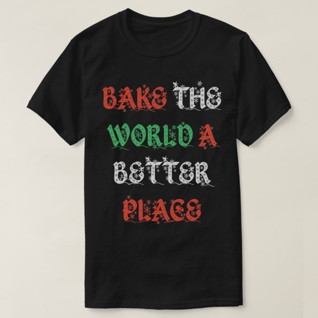 Camiseta assar mundo um lugar melhor que padeiros de natal  (Frente do Design)