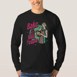 Camiseta Assar Para Não Matar Pessoas Para Padeiro ou Fãs d