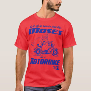 Camiseta Assim como Moisés em lágrimas de moto por medo