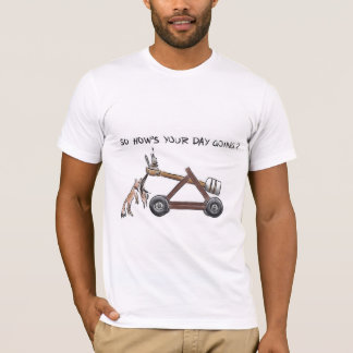 Camiseta Assim como seu dia está indo?