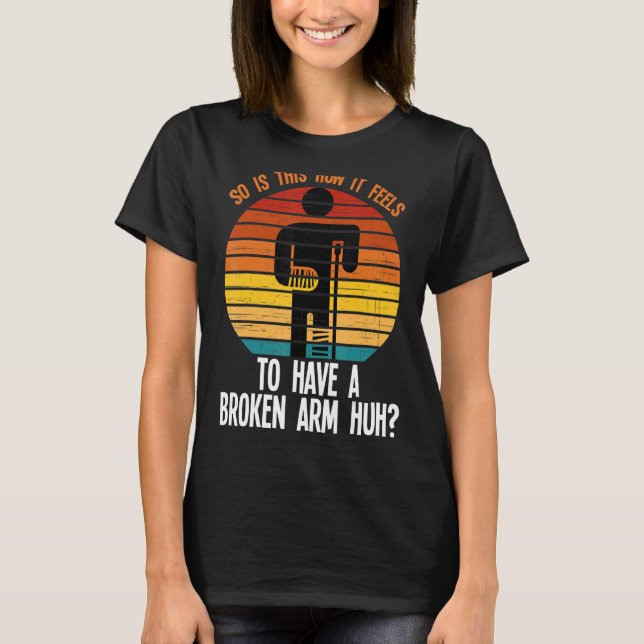 Camiseta assim é como ele quebrou o braço quebrado (Frente)