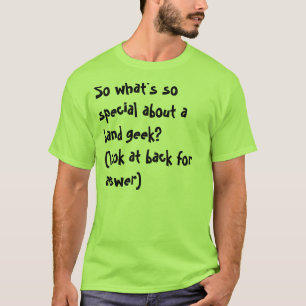 Camiseta Assim que é tão especial sobre um geek da banda?