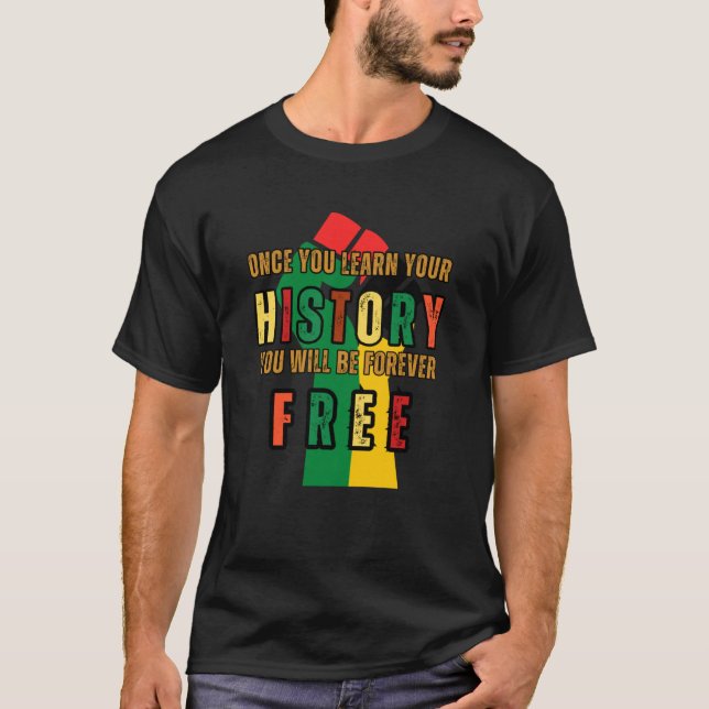 Camiseta Assim Que Você Aprender Sua História, Você Estará  (Frente)