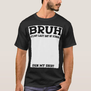 Camiseta Assinatura do Aluno Caraça É Meu Último Dia de Aul