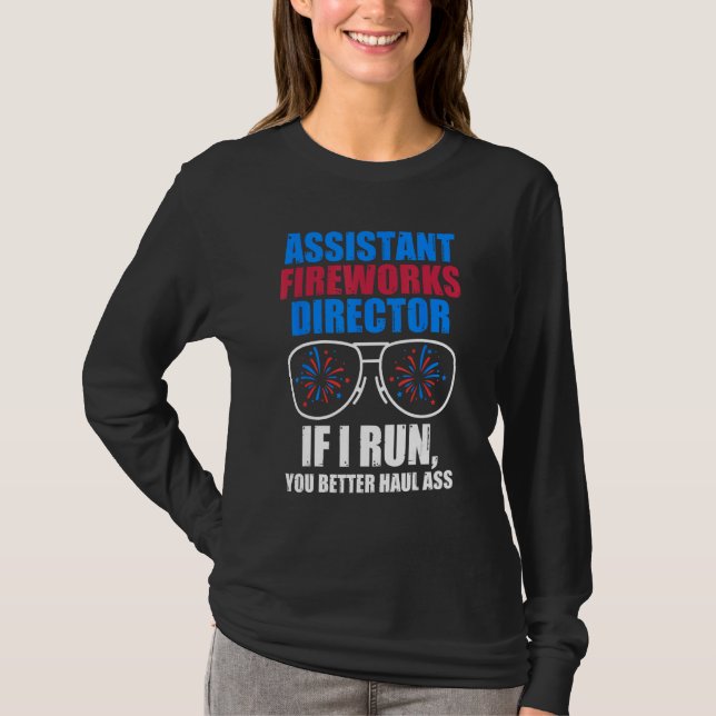 Camiseta assistant fireworks director if I run 4th of july (Frente)