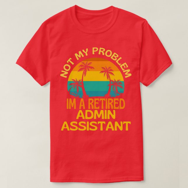 Camiseta Assistente de Administração Reformado Não é Mais M (Frente do Design)