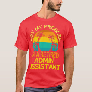 Camiseta Assistente de Administração Reformado Não é Mais M