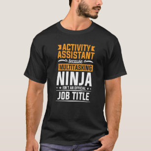 Camiseta Assistente de Atividade Porque Acti Ninja Multitar