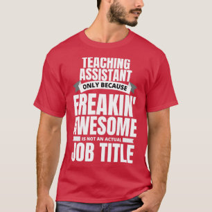Camiseta Assistente de Ensino Incrível de Freakin