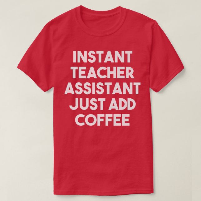 Camiseta Assistente de Professores Instantâneos Apenas Adic (Frente do Design)