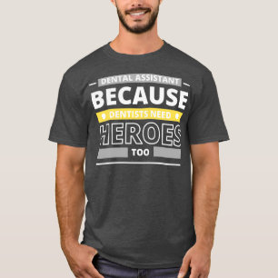 Camiseta Assistente Dental Porque Dentistas Precisam De Her