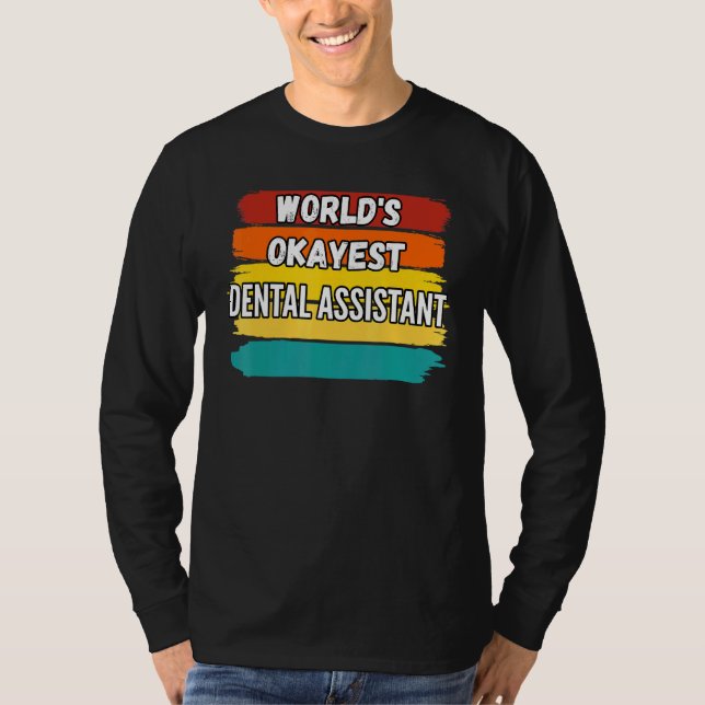 Camiseta Assistente dentário mundos Okayest Dental Assistan (Frente)