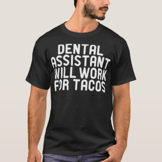 Camiseta Assistente dentário trabalhará com tacos