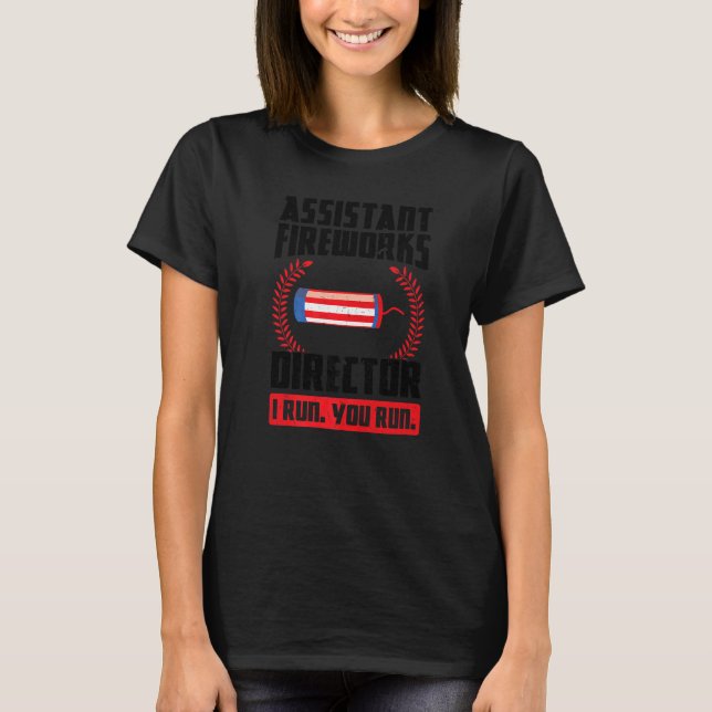 Camiseta Assistente do Fireworks Diretor Eu o executo no Fi (Frente)