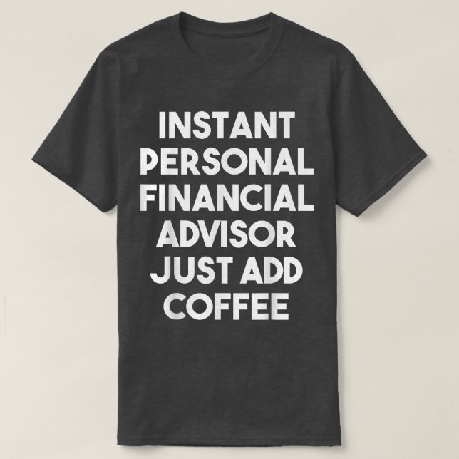 Camiseta Assistente Financeiro Pessoal Instantâneo Apenas A (Frente do Design)