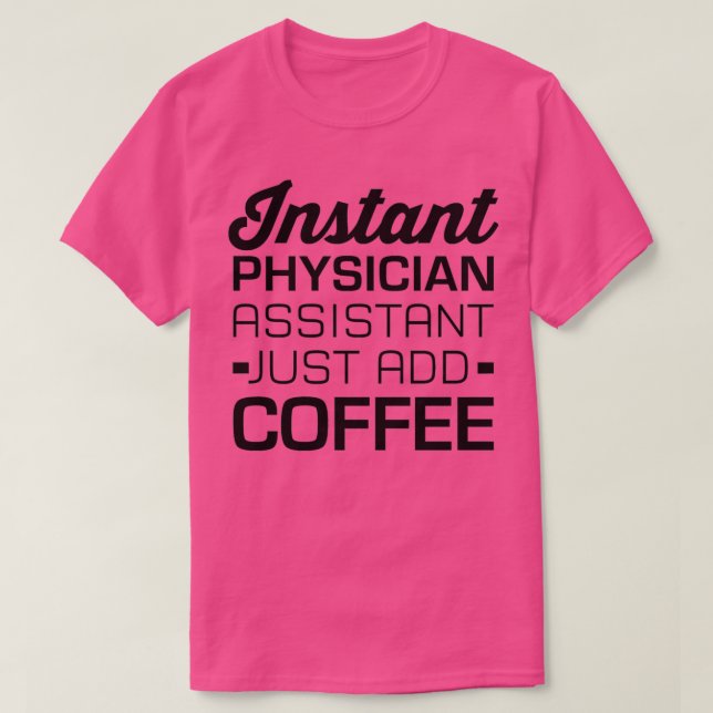 Camiseta Assistente médico instantâneo apenas adicione café (Frente do Design)