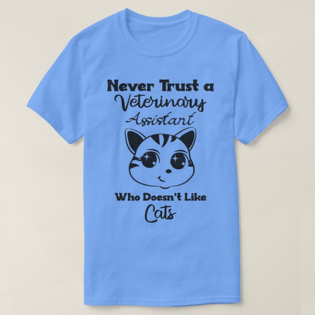Camiseta Assistente Veterinário Nunca Confie Em Alguém Que  (Frente do Design)