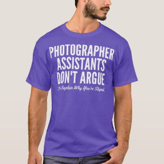 Camiseta Assistentes de Fotógrafo Donx27t Argue Eles Explic