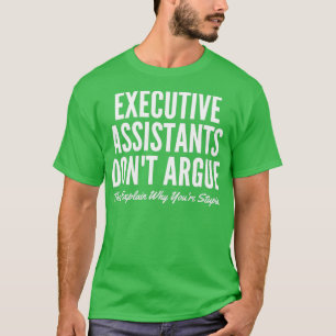 Camiseta Assistentes executivos Donx27t Argue Eles Explicam