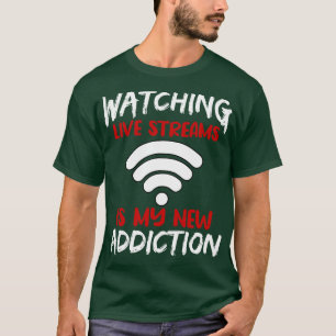 Camiseta Assistir ao Live Streams É Meu Novo Vício