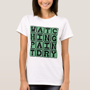 Camiseta Assistir Pintura Secar, Extremamente Entediado
