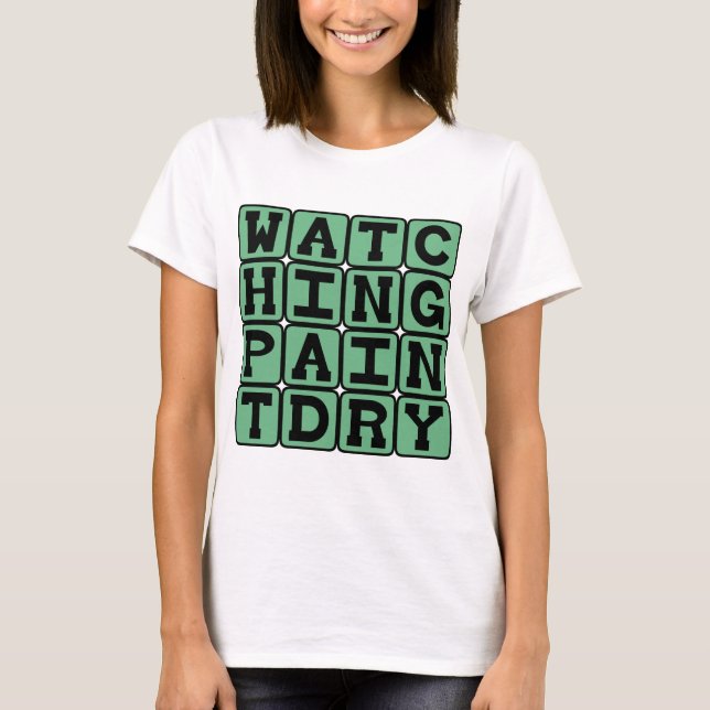 Camiseta Assistir Pintura Secar, Extremamente Entediado (Frente)