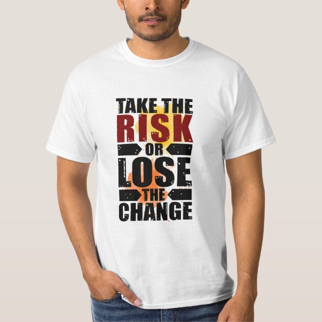 Camiseta Assuma o risco ou perder da mudança (Frente)