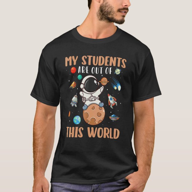 Camiseta Astronaut My Student Are Out Of This World Space (Frente)