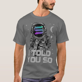 Camiseta Astronaut Solana Coin SOL Crypto I Told You So Blo