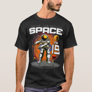 Camiseta Astronauta do 19º aniversário me dá um espaço Eu t