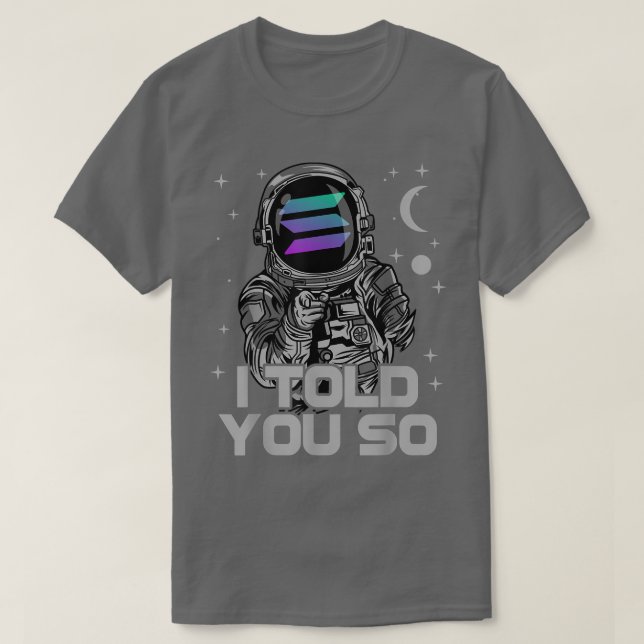 Camiseta Astronauta Solana Coin SOL Crypto Eu Te Disse Tão  (Frente do Design)
