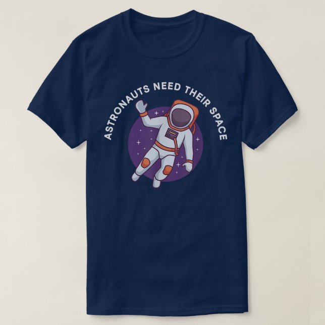 Camiseta Astronauts Need Their Space T-Shirt (Frente do Design)