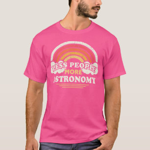 Camiseta Astronomia Design Menos Pessoas Mais Astronomia