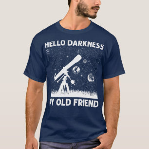 Camiseta Astronomia do elescópio Olá Escuridão Meu Antigo A