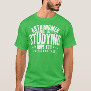 Camiseta Astrônomo E Eu Adoramos Estudar Esperança Que Você
