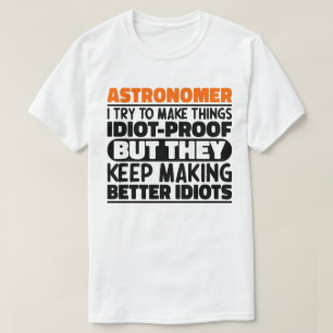 Camiseta Astrônomo Eu Tento Fazer Coisas Idiotas Engraçadas