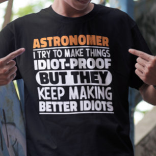Camiseta Astrônomo Eu Tento Fazer Coisas Idiotas Engraçadas