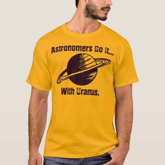Camiseta Astrônomos fazem isso... com Urano. (Frente)