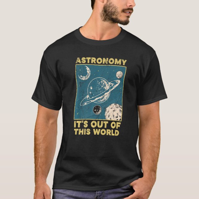 Camiseta Astronomy It's Out Of This World Astronomer (Frente)